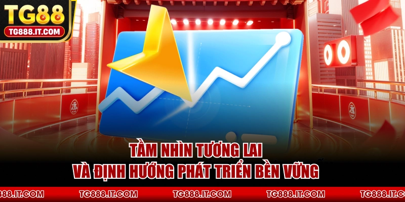 Tầm Nhìn Tương Lai Và Định Hướng Phát Triển Bền Vững